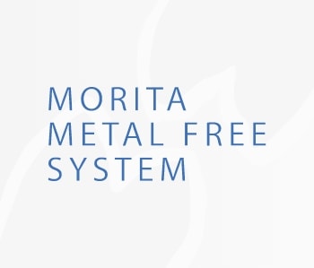 MORITA METAL FREE SYSTEM