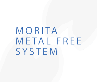 MORITA METAL FREE SYSTEM